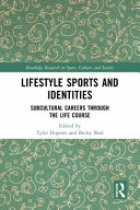 Lifestyle Sports And Identities Subcultural Careers Through The Life Course 1st Edition Tyler Dupont