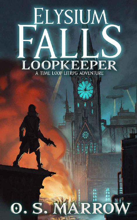 Elysium Falls A Time Loop Litrpg Adventure Loopkeeper Book 1 Os Marrow