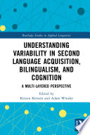 Understanding Variability In Second Language Acquisition Bilingualism And Cognition A Multilayered Perspective 1st Edition Kristin Kersten