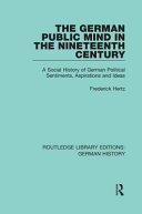 The German Public Mind In The Nineteenth Century Volume 3 A Social History Of German Political Sentiments Aspirations And Ideas Frederick Hertz