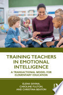 Training Teachers In Emotional Intelligence A Transactional Model For Elementary Education 1st Edition Elena Savina