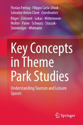 Key Concepts In Theme Park Studies Understanding Tourism And Leisure Spaces Florian Freitag