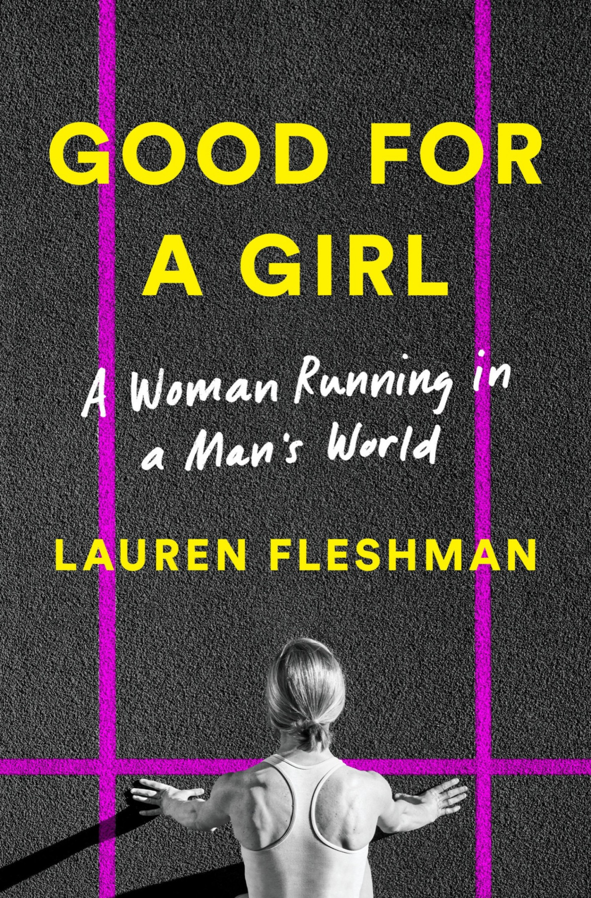 Good For A Girl A Woman Running In A Mans World Lauren Fleshman