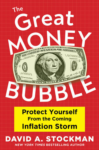 The Great Money Bubble Protect Yourself From The Coming Inflation Storm David Stockman