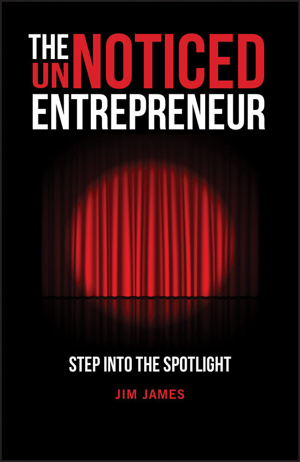 The Unnoticed Entrepreneur Step Into The Spotlight Jim James