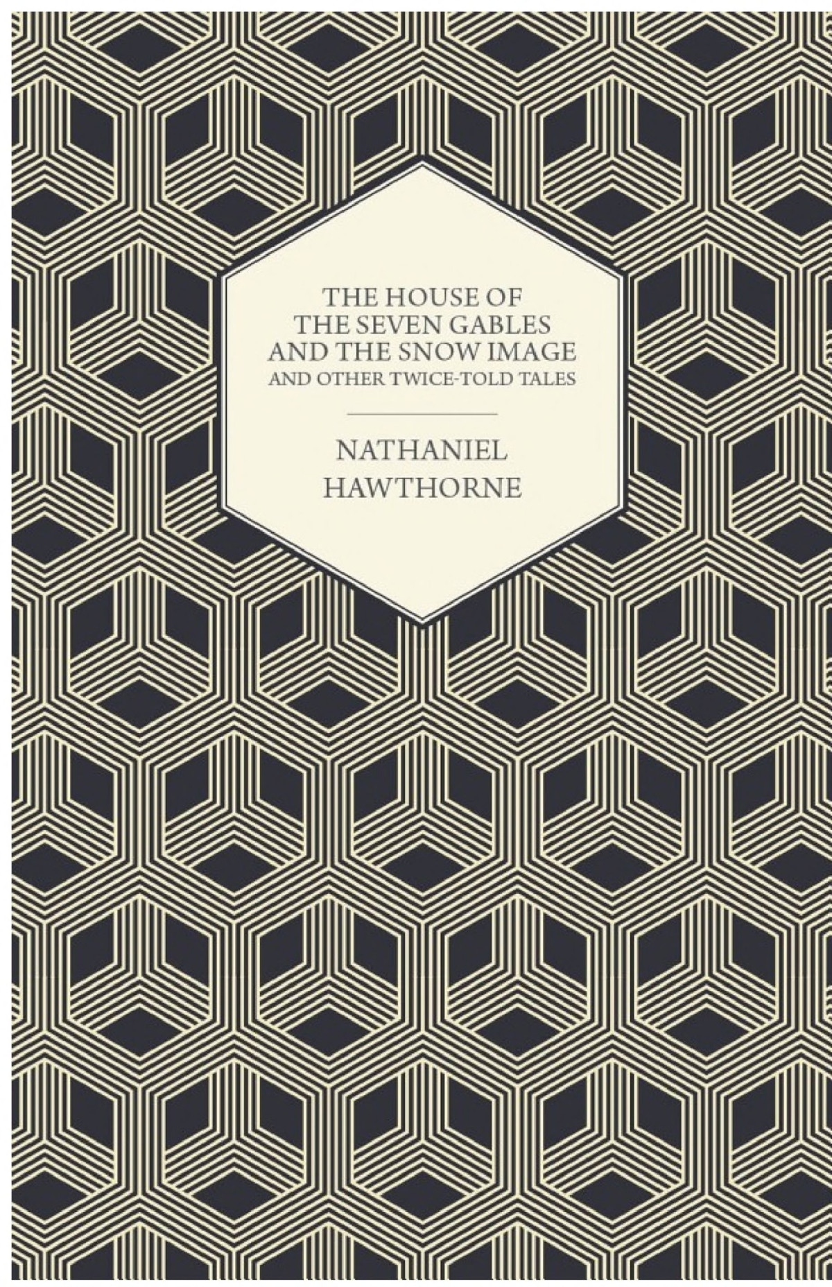 The Complete Works Of Nathaniel Hawthorne The House Of The Seven Gables And The Snow Image And Other Twicetold Tales Nathaniel Hawthorne