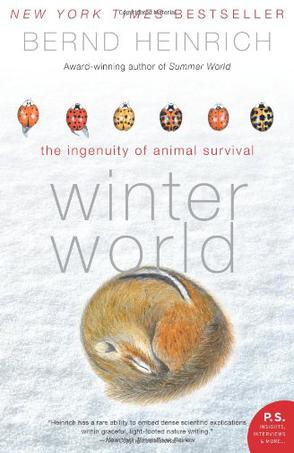 Winter World The Ingenuity Of Animal Survival Bernd Heinrich