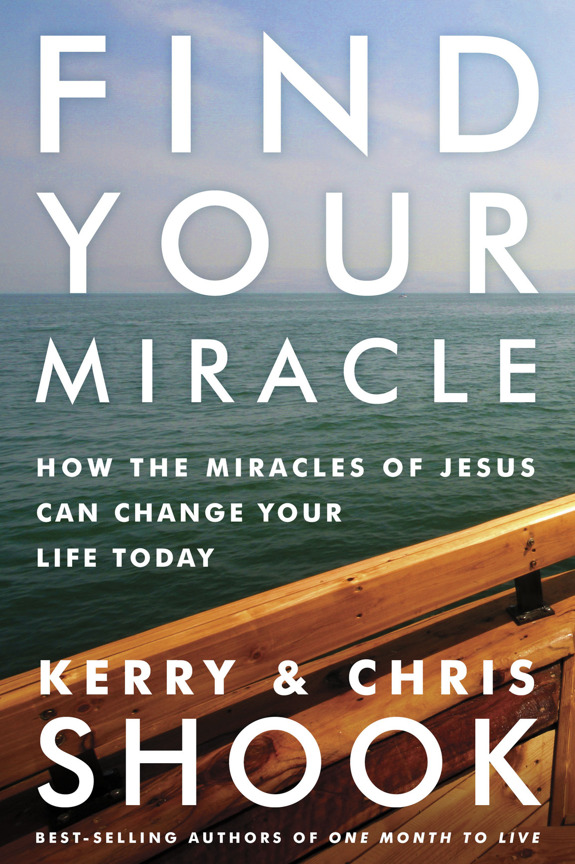 Find Your Miracle How The Miracles Of Jesus Can Change Your Life Today Kerry Shook Chris Shook