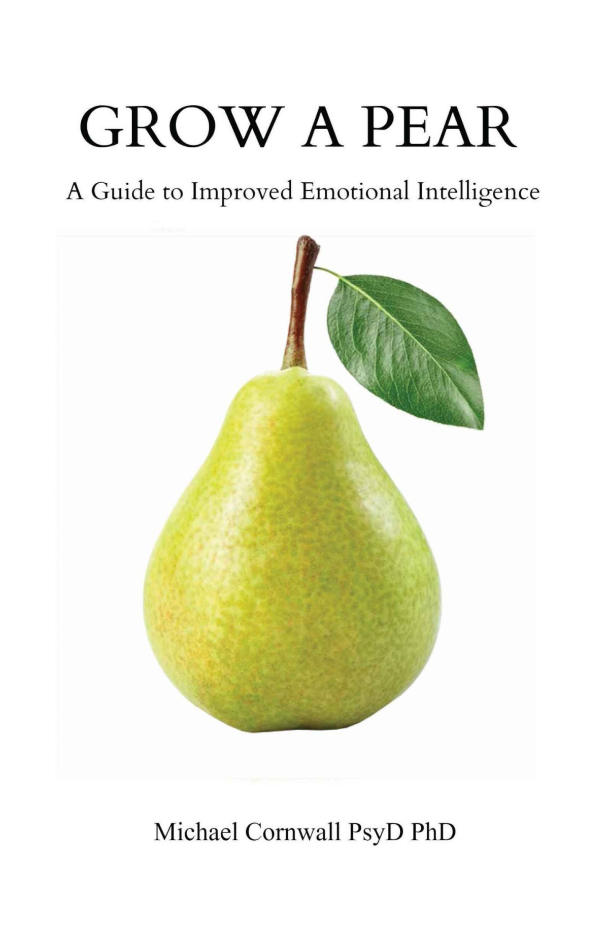 Grow A Pear A Guide To Improved Emotional Intelligence Michael Cornwall