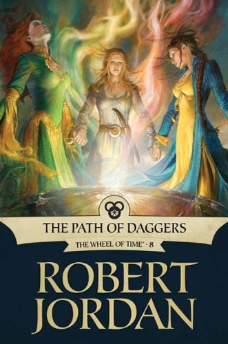 The Path Of Daggers Book Eight Of The Wheel Of Time Wheel Of Time Other 8 Robert Jordan