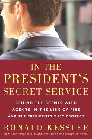 In The Presidents Secret Service Ronald Kessler