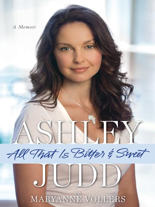 All That Is Bitter And Sweet Ashley Judd