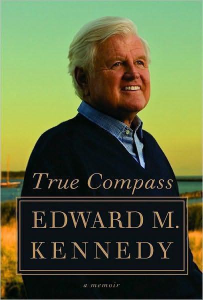 True Compass A Memoir Edward M Kennedy