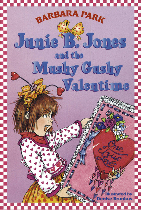 Junie B Jones And The Mushy Gushy Valentime Barbara Park Denise Brunkus