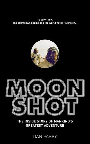 Moonshot The Inside Story Of Mankinds Greatest Adventure Dan Parry