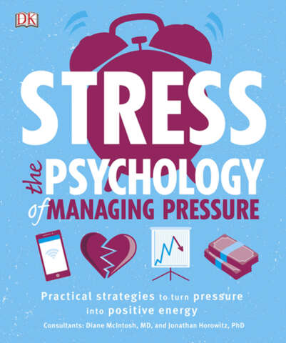 Stress The Psychology Of Managing Pressure Dk
