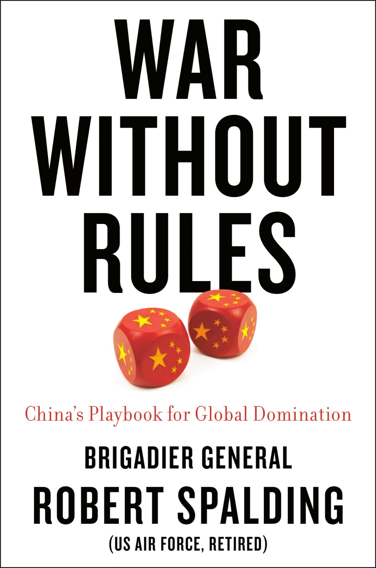 War Without Rules Chinas Playbook For Global Domination Robert Spalding