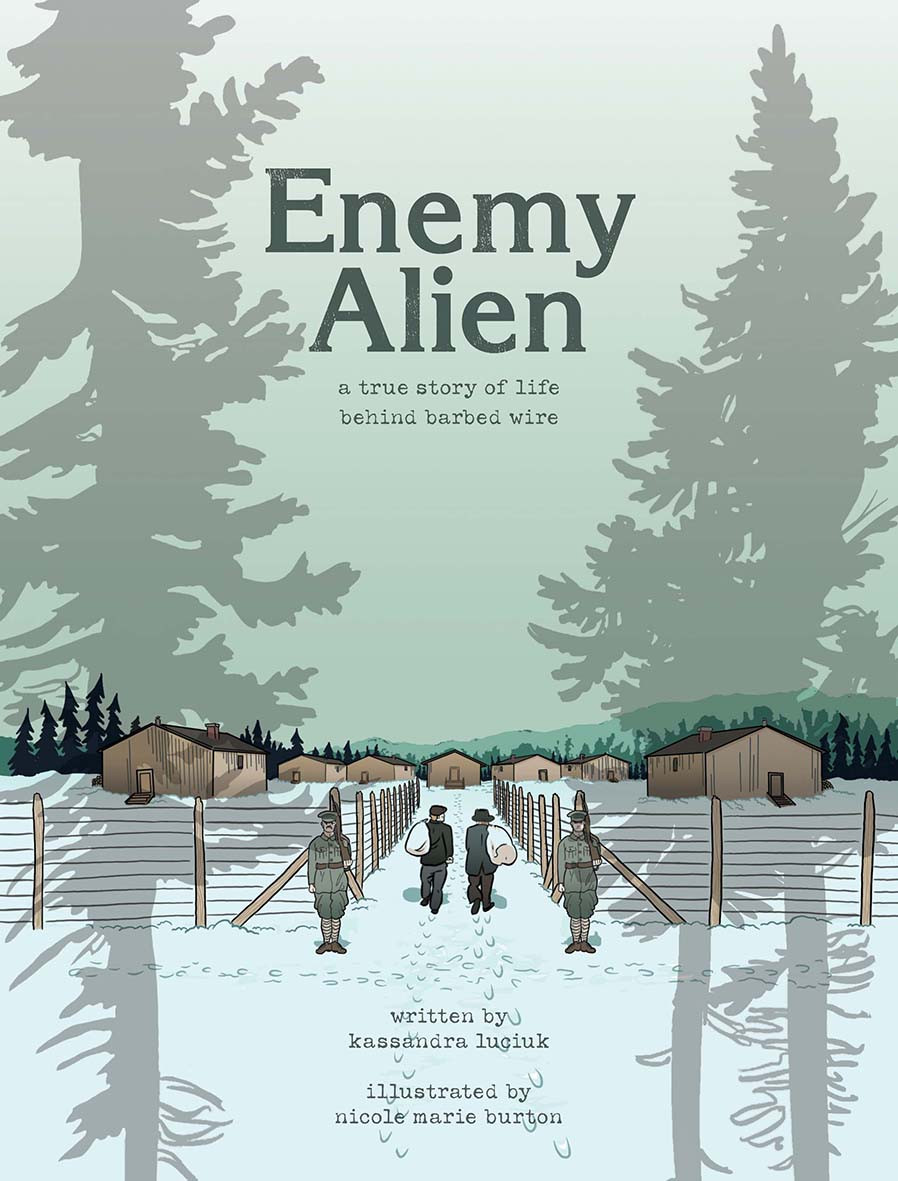 Enemy Alien A True Story Of Life Behind Barbed Wire Kassandra Luciuk