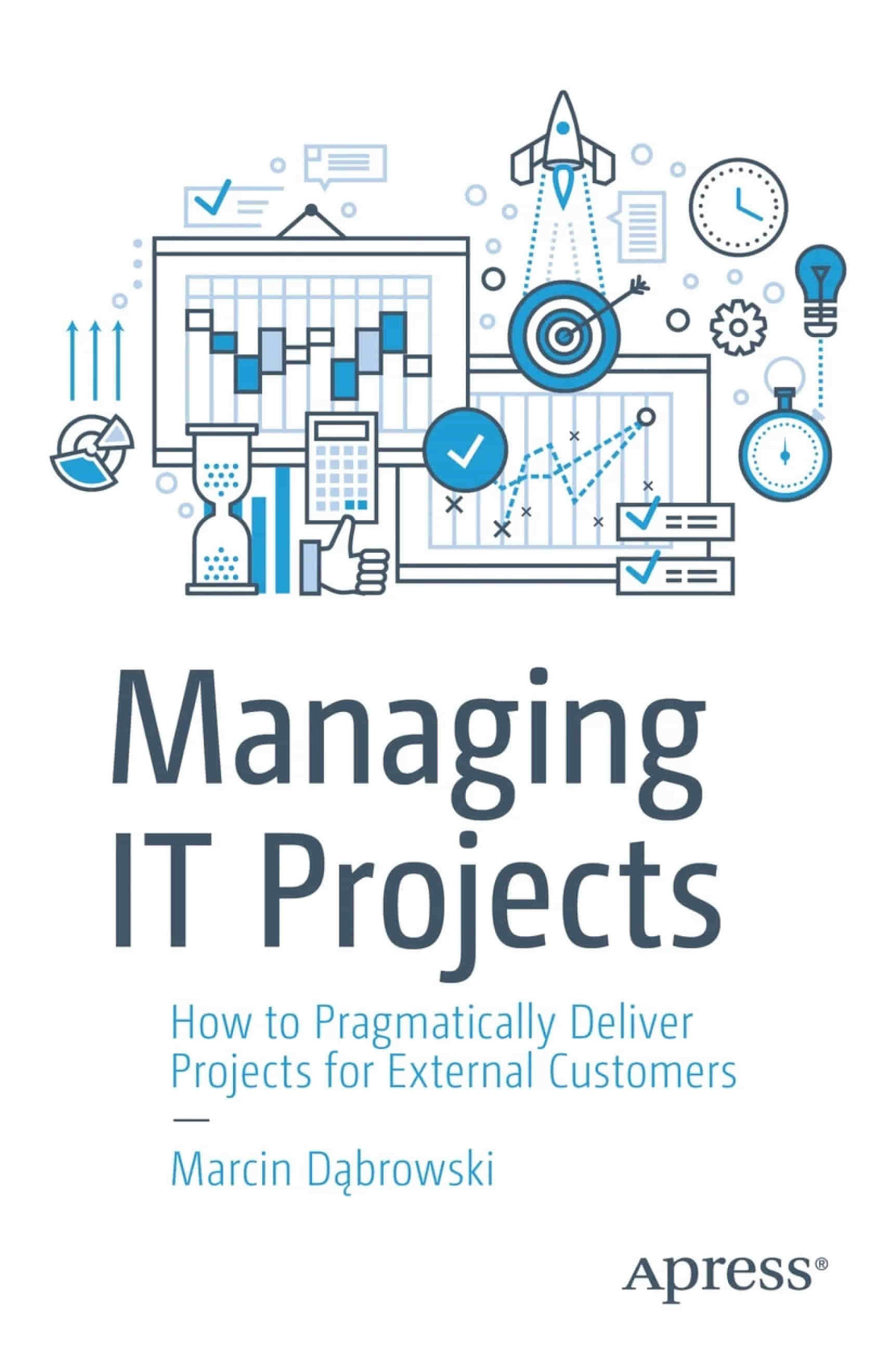 Managing It Projects How To Pragmatically Deliver Projects For External Customers Marcin Dbrowski