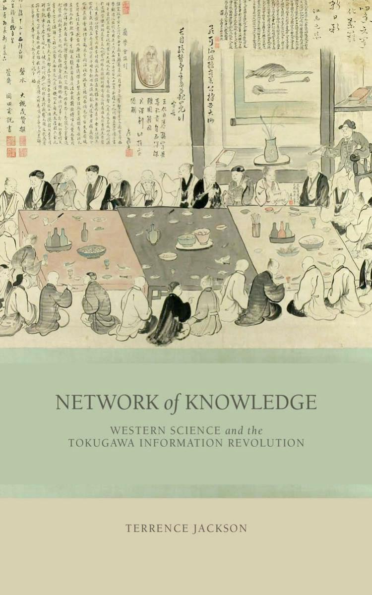 Network Of Knowledge Western Science And The Tokugawa Inform Revolution Terrence Jackson