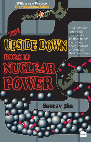 The Upside Down Book Of Nuclear Power Saurav Jha