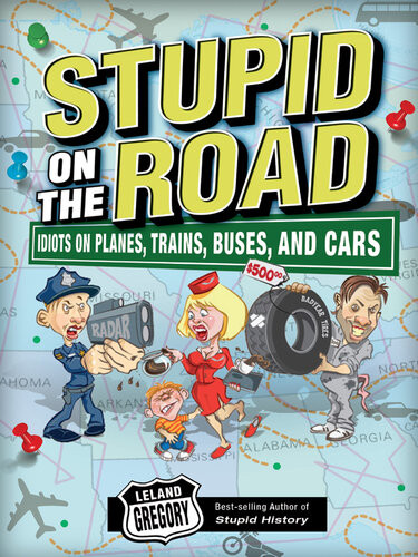 Stupid On The Road Leland Gregory
