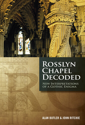 Rosslyn Chapel Decoded New Interpretations Of A Gothic Enigma Alan Butler