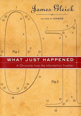 What Just Happened A Chronicle From The Information Frontier James Gleick