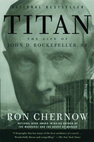Titan The Life Of John D Rockefeller Sr Ron Chernow
