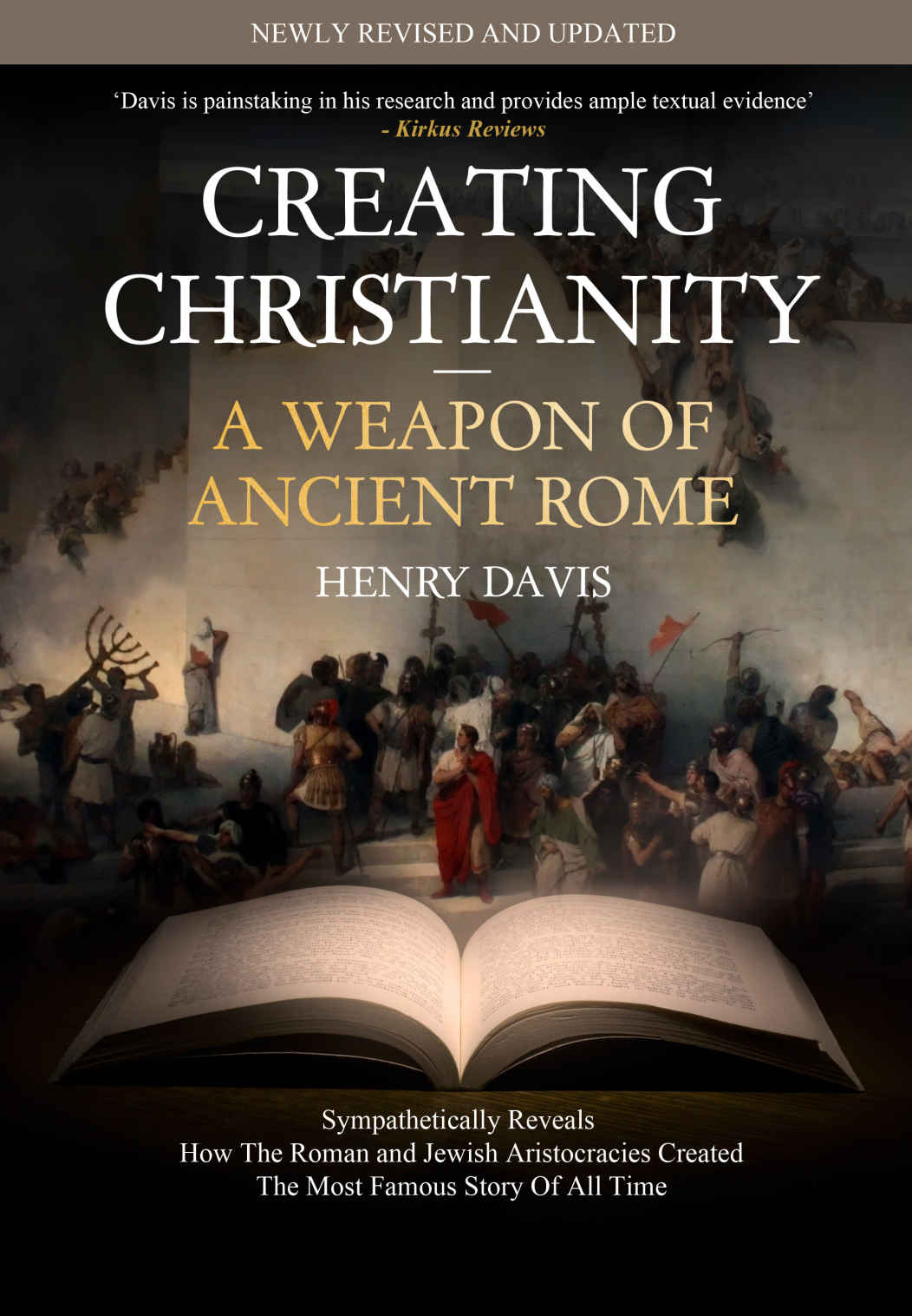 Creating Christianity A Weapon Of Ancient Rome Henry Davis