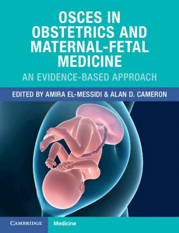 Osces In Obstetrics And Maternalfetal Medicine An Evidencebased Approach Amira Elmessidi