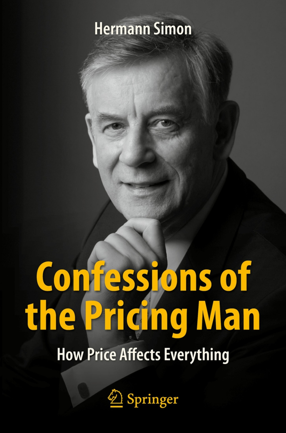 Confessions Of The Pricing Man How Price Affects Everything Hermann Simon
