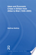Ideas And Economic Crises In Britain From Attlee To Blair 19452005 Matthias Matthijs
