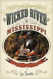 Wicked River The Mississippi When It Last Ran Wild Lee Sandlin