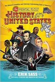 The Mental Floss History Of The United States The Almost Complete And Entirely Entertaining Story Of America Erik Sass Will Pearson Mangesh Hattikudur