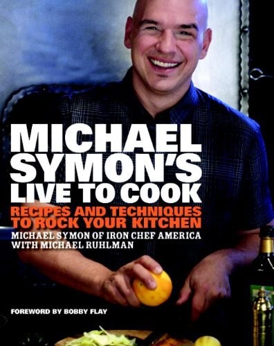 Michael Symons Live To Cook Michael Symon Michael Ruhlman