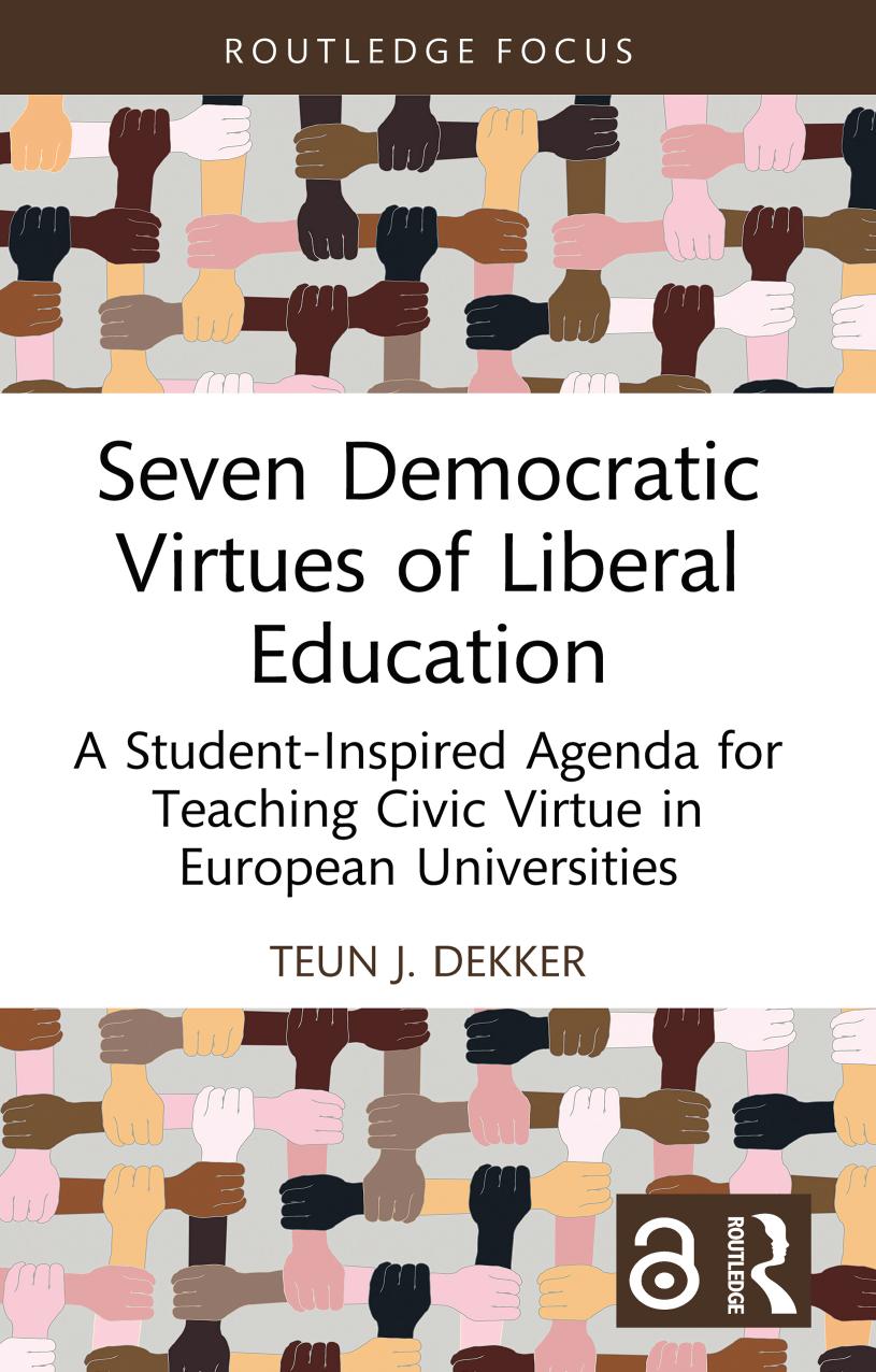 Seven Democratic Virtues Of Liberal Education A Studentinspired Agenda For Teaching Civic Virtue In European Universities Teun J Dekker