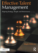 Effective Talent Management Aligning Strategy People And Performance 1st Edition Mark Wilcox