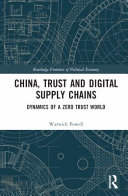 China Trust And Digital Supply Chains Dynamics Of A Zero Trust World 1st Edition Warwick Powell