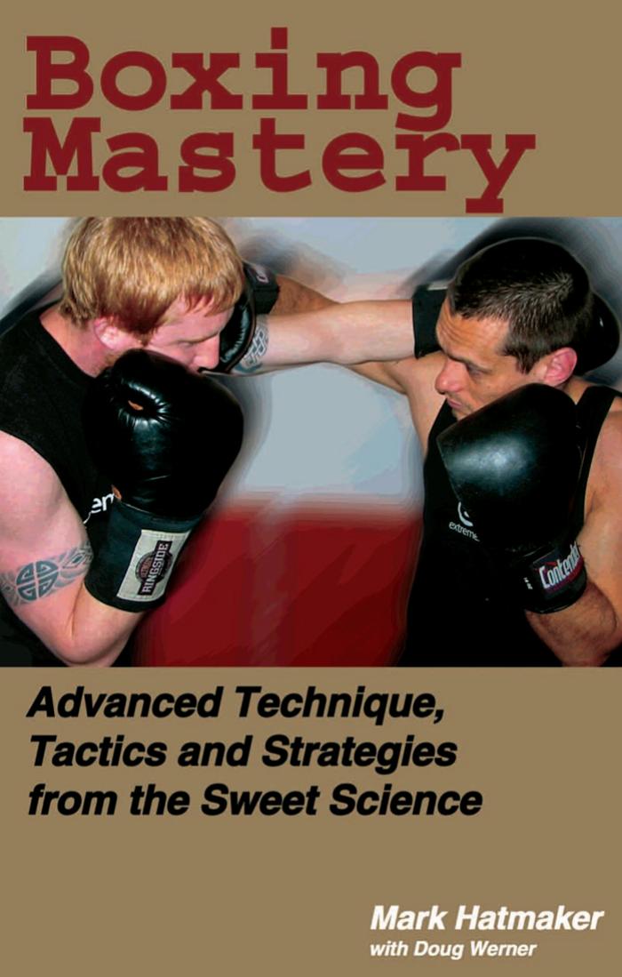 Boxing Mastery Mark Hatmaker Doug Werner