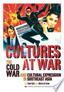 Cultures At War The Cold War And Cultural Expression In Southeast Asia Tony Day