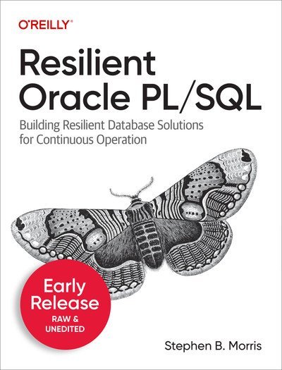 Resilient Oracle Plsql Third Early Release Stephen B Morris