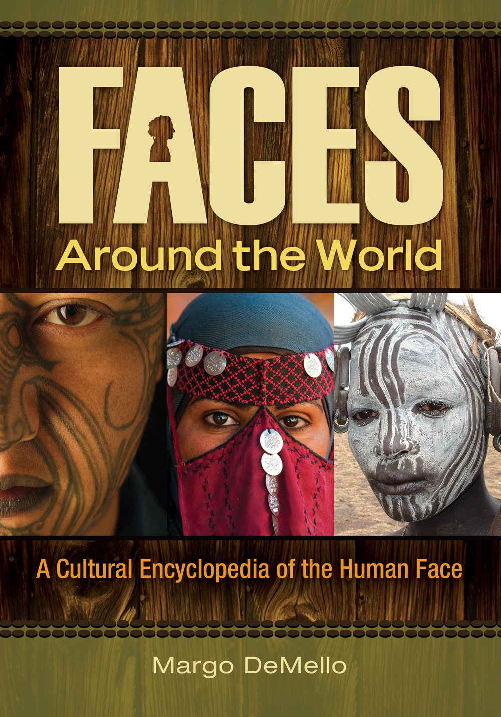 Faces Around The World A Cultural Encyclopedia Of The Human Face Margo Demello