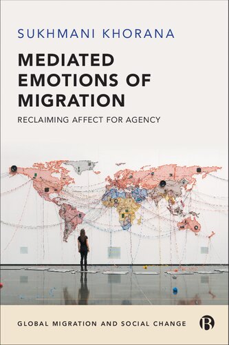 Mediated Emotions Of Migration Reclaiming Affect For Agency Sukhmani Khorana