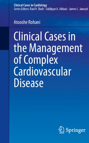 Clinical Cases In The Management Of Complex Cardiovascular Disease 1st Atoosherohani
