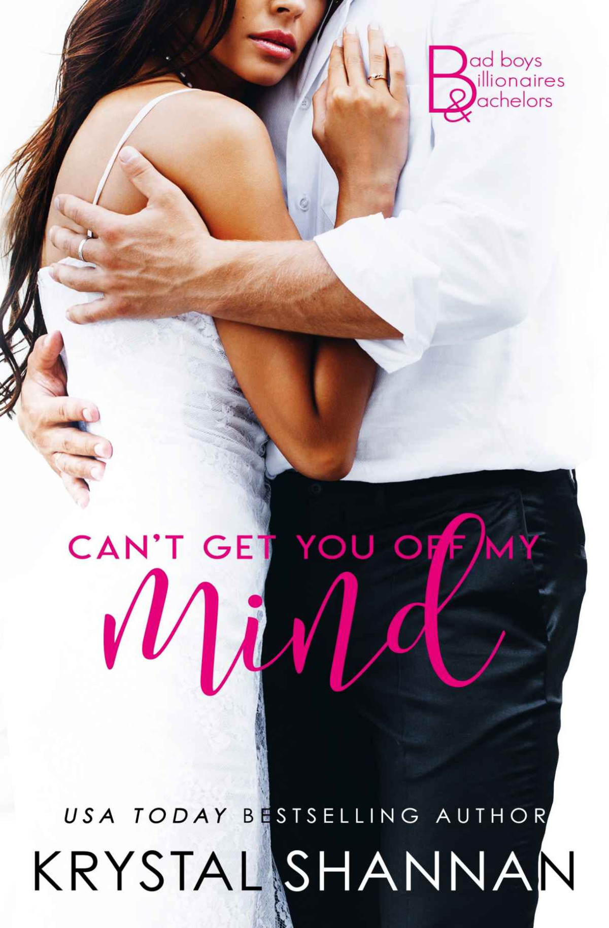 Cant Get You Off My Mind A Hot Romantic Comedy Bad Boys Billionaires Bachelors Book 1 Shannan