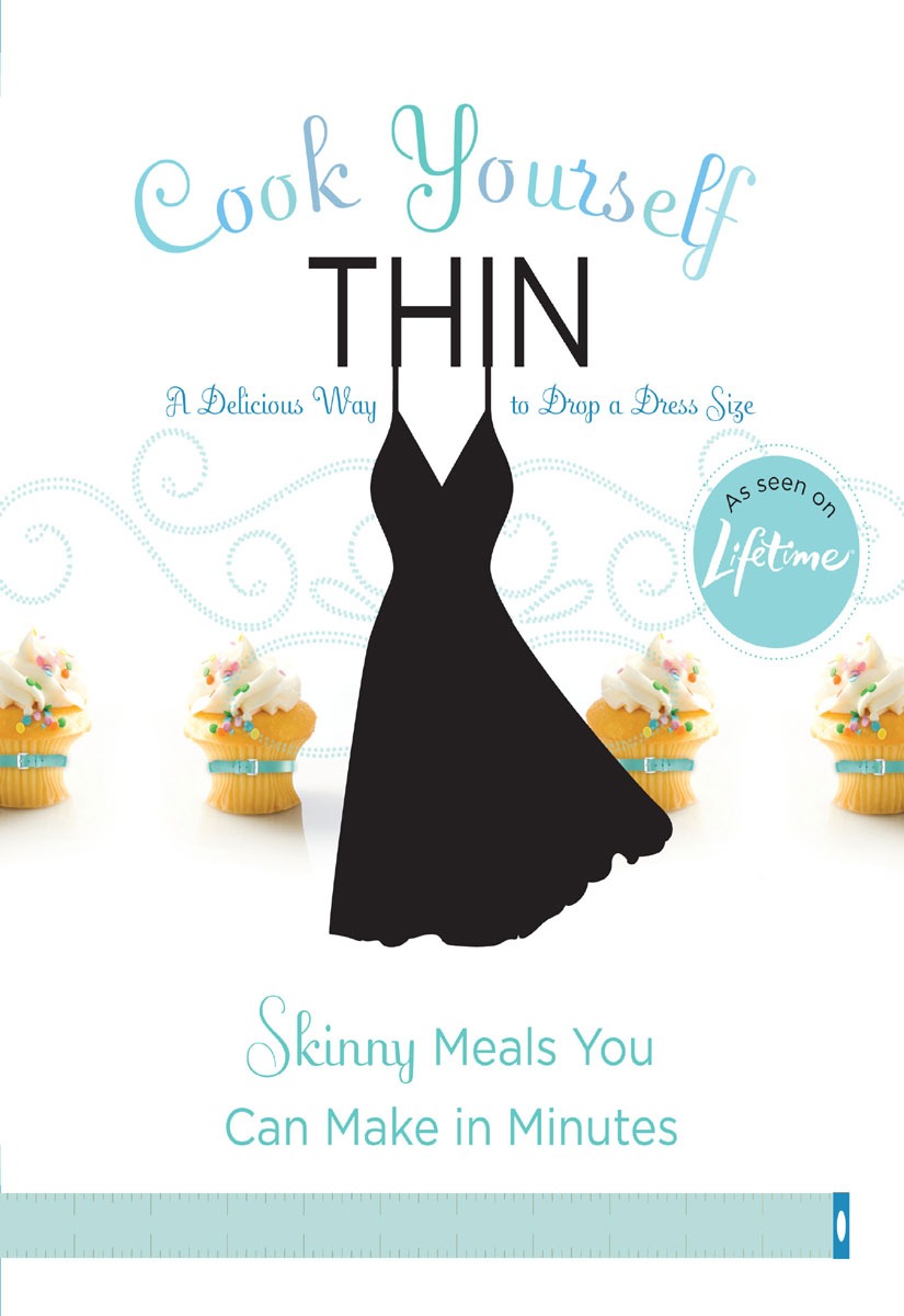 Cook Yourself Thin Skinny Meals You Can Make In Minutes Lifetime Television