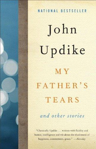 My Fathers Tears And Other Stories John Updike