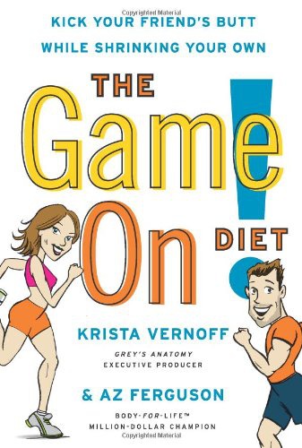 The Game On Diet Kick Your Friends Butt While Shrinking Your Own Krista Vernoff Az Ferguson