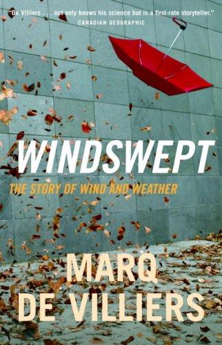 Windswept The Story Of Wind And Weather Marq De Villiers